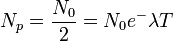 N_p = \frac{N_0}{2} = N_0 e^-\lambda T