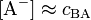 [\mathrm{A}^{-}] \approx c_{\mathrm{BA}}