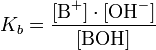 K_b = \frac{[\mbox{B}^+] \cdot [\mbox{OH}^-]}{[\mbox{BOH}]}