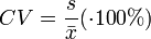 CV = \frac{s}{\bar x} (\cdot 100 \%) 