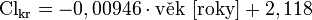 \mathrm{Cl}_\mathrm{kr} = -0,00946 \cdot \mathrm{v}\check{\mathrm{e}}\mathrm{k}\ [\mathrm{roky}] + 2,118