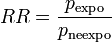 RR= \frac {p_\text{expo}}{p_\text{neexpo}} 