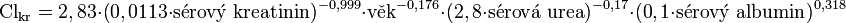 \mathrm{Cl}_{\mathrm{kr}} = 2,83 \cdot (0,0113 \cdot \mathrm{s}\acute{\mathrm{e}}\mathrm{rov}\acute{\mathrm{y}}\mathrm{\ kreatinin})^{-0,999} \cdot \mathrm{v}\check{\mathrm{e}}\mathrm{k}^{-0,176} \cdot (2,8 \cdot \mathrm{s}\acute{\mathrm{e}}\mathrm{rov}\acute{\mathrm{a}}\mathrm{\ urea})^{-0,17} \cdot (0,1 \cdot \mathrm{s}\acute{\mathrm{e}}\mathrm{rov}\acute{\mathrm{y}}\mathrm{\ albumin})^{0,318}