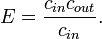 
E = \frac{c_{in} – c_{out}}{c_{in}}.
