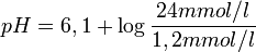 pH = 6,1 + \log \frac{24 mmol/l}{1,2 mmol/l}