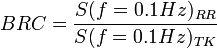 BRC = \frac{S(f=0.1 Hz)_{RR}}{S(f=0.1 Hz)_{TK}}