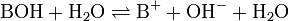 \mathrm{BOH} + \mathrm{H}_2\mathrm{O} \rightleftharpoons \mathrm{B}^{+} + \mathrm{OH}^{-} + \mathrm{H}_2\mathrm{O}