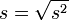 s = \sqrt{s^2}
