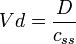 
  Vd = \frac{D}{c_{ss}}
