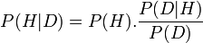 \ P(H|D) = P(H). \frac{P(D|H)}{P(D)} 