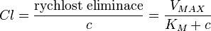 
Cl=\frac{\text{rychlost eliminace}}{c}=\frac{V_{MAX}}{K_{M}+c}
