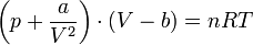  \left( p + \frac {a}{V^2} \right) \cdot \left( V - b \right) = nRT 