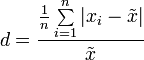 d=\frac{\frac1n\sum\limits_{i=1}^n |x_i-\tilde{x}|}{\tilde{x}}
