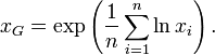
 x_G = \exp\left(\frac1n\sum_{i=1}^n \ln x_i\right) .
