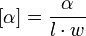 [\alpha]=\frac{\alpha}{l \cdot w}