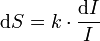 \mathrm{d}S = k\cdot\frac{\mathrm{d}I}{I}