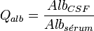 Q_{alb} = \frac{Alb_{CSF}}{Alb_{s\acute{e}rum}} 