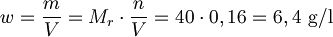 w = \frac{m}{V} = M_r \cdot \frac{n}{V} = 40 \cdot 0,16 = 6,4 \mbox{ g/l}
