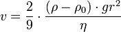  v = \frac{2}{9} \cdot \frac{\left( \rho -  \rho_0 \right) \cdot gr^2}{\eta} 