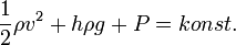  \frac{1}{2} \rho v^2 + h \rho g + P = konst. 