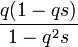 \frac{q(1 - qs)}{1 - q^2 s}