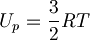  U_p = \frac {3}{2} RT 