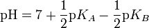  \mathrm{pH} = 7 + \frac{1}{2} \mathrm{p}K_A - \frac{1}{2} \mathrm{p}K_B