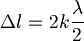  \Delta l = 2k \frac{\lambda}{2} 
