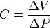 C=\frac{ \Delta V} { \Delta P}