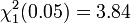 \chi^2_1(0.05) = 3.84