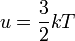  u = \frac {3}{2} kT 