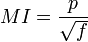 MI = \frac{p}{\sqrt{f}}