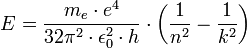  E = \frac{m_e \cdot e^4} {32 \pi ^2 \cdot \epsilon_0^2 \cdot h} \cdot \left( \frac{1} {n^2} - \frac{1} {k^2} \right) 