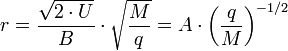  r = \frac {\sqrt {2 \cdot U}} {B} \cdot \sqrt {\frac {M} {q}} = A \cdot \left( \frac {q} {M} \right)^{-1/2} 