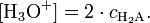 [\mathrm{H}_3\mathrm{O}^{+}] = 2 \cdot c_{\mathrm{H}_2\mathrm{A}}.
