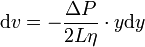 \text{d}v =- \frac{ \Delta P}{2 L \eta} \cdot y \text{d}y