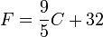 F =\frac{9}{5} C + 32