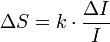 \Delta S = k\cdot\frac{\Delta I}{I}
