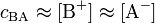 c_{\mathrm{BA}} \approx [\mathrm{B}^{+}] \approx [\mathrm{A}^{-}]