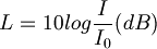  L = 10log\frac{I}{I_0} (dB)  