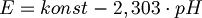  E = konst - 2,303 \cdot pH 
