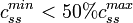 c^{min}_{ss} < 50 % c^{max}_{ss}