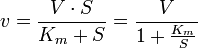 v = \frac{V \cdot S}{K_m + S} = \frac{V}{1 + \frac{K_m}{S}}