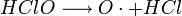 HClO \longrightarrow O\cdot + HCl
