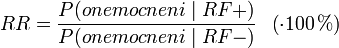 RR= \frac {P(onemocneni \; |\; RF+) }{P (onemocneni\; |\; RF-)}\;\;\left( \cdot 100\,\% \right) 