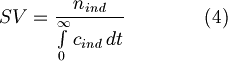  SV = \frac{n_{ind}}{\int\limits_0^\infin c_{ind}\, dt}\qquad \qquad (4) 