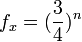 f_{x} = (\frac{3}{4})^n
