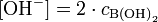 [\mathrm{OH}^{-}] = 2 \cdot c_{\mathrm{B(OH)}_2}