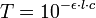 T = 10^{-\epsilon \cdot l \cdot c}\,\!