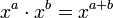 x^a \cdot x^b = x^{a + b}